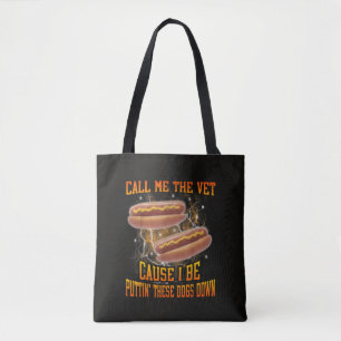 Call Me The Vet Cause I Be Funny Hard Hot Dog Tote Bag