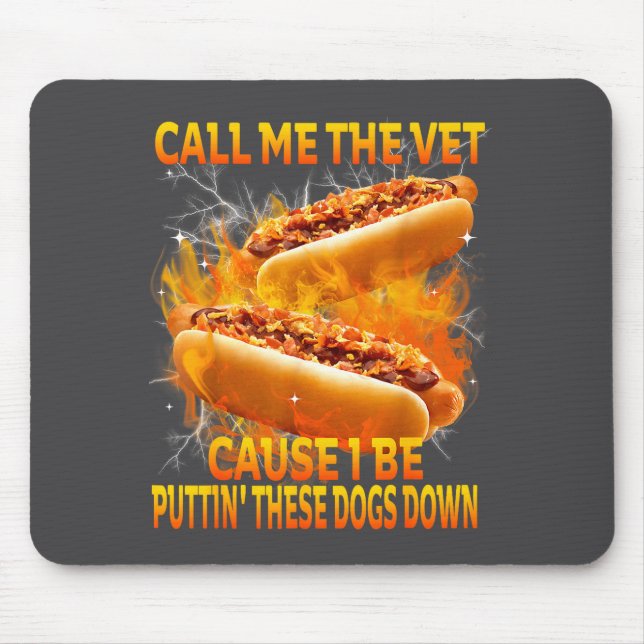 Call Me The Vet Cause I Be Puttin' These Dogs Down Mouse Mat (Front)