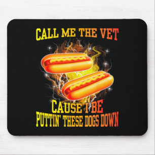 Call Me The Vet Cause I Be Puttin' These Dogs Down Mouse Mat