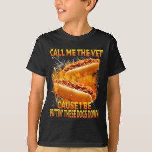 Call Me The Vet Cause I Be Puttin' These Dogs Down T-Shirt