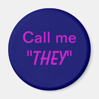 Call Me They/Custom Pronoun Magnet