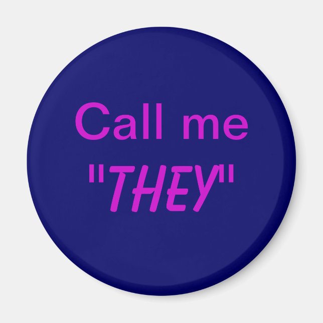 Call Me They/Custom Pronoun Magnet (Front)