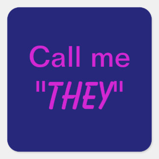 Call Me They/Custom Pronoun Square Sticker