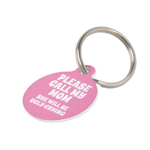 Call My Mum She Will Be Ugly Crying Pet Tag
