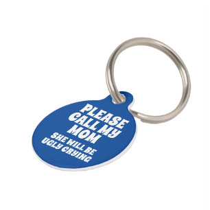 Call My Mum She Will Be Ugly Crying Pet Tag