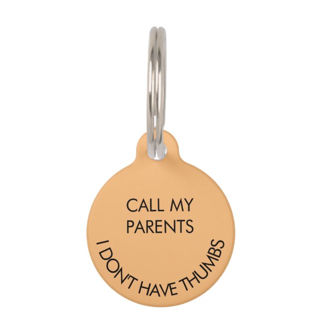 Call My Parents I Don't Have Thumbs Round Pet Tag  (Front)