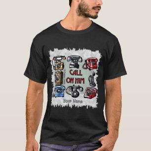 Call on Him Christian T-Shirt