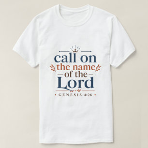 Call On The Name Of The Lord Christian Inspiration T-Shirt