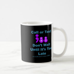 Call Or Text 988 Don't Wait  Coffee Mug