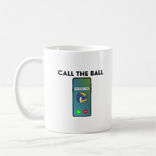 Call The Ball Funny Volleyball Player Coffee Mug