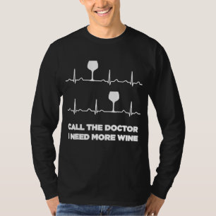 Call The Doctor I Need More Wine Heartbeat Funny S T-Shirt