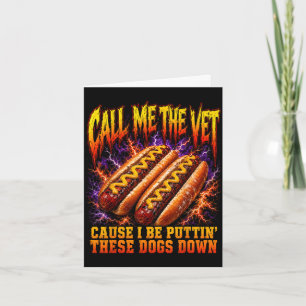 Call the vet puttin these dogs down funny hot dog card