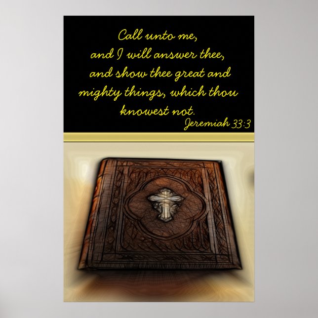 Call unto me, and I will answer thee.Jeremiah 33:3 Poster (Front)