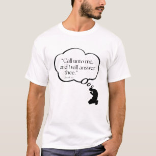 “Call unto me, and I will answer thee.” — Jeremiah T-Shirt