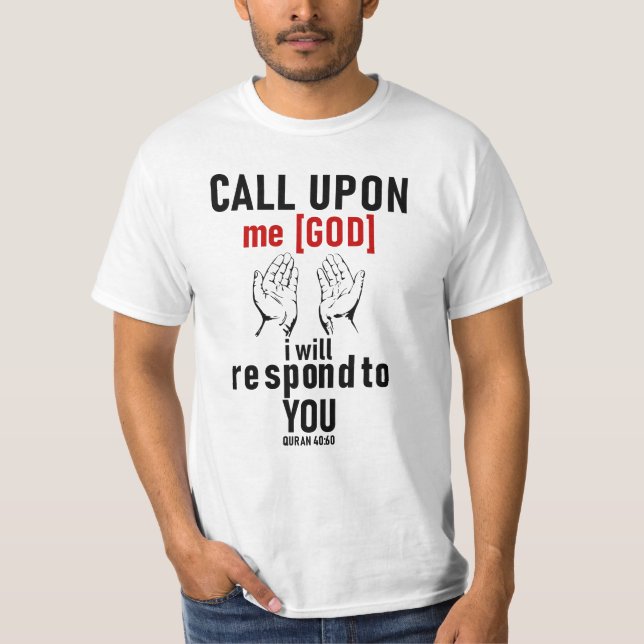 Call upon me [God], I will respond to you T-Shirt (Front)