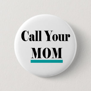 Call Your Mom Fun Gift 6 Cm Round Badge