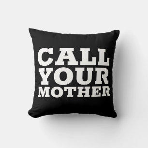 CALL YOUR MOM  Funny Pillows for son daughter