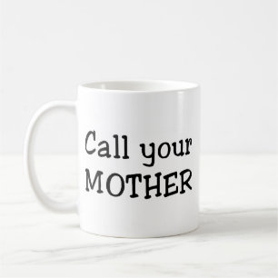Call your mother coffee mug