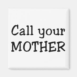 Call your mother magnet