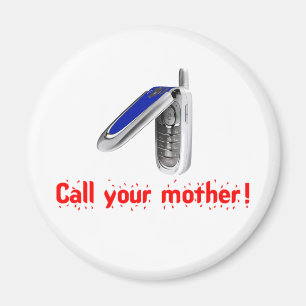 Call Your Mother! Magnet