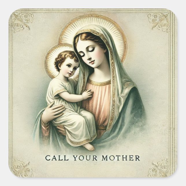 CALL YOUR MOTHER" Mary and Jesus, Say the Rosary Square Sticker (Front)