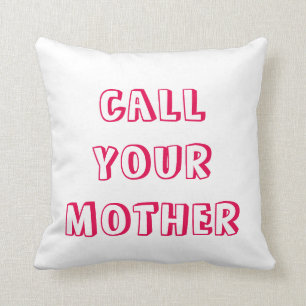 Call Your Mother Pillows