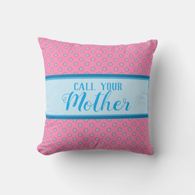 Call Your Mother - Pink With Blue Flowers Cushion (Front)