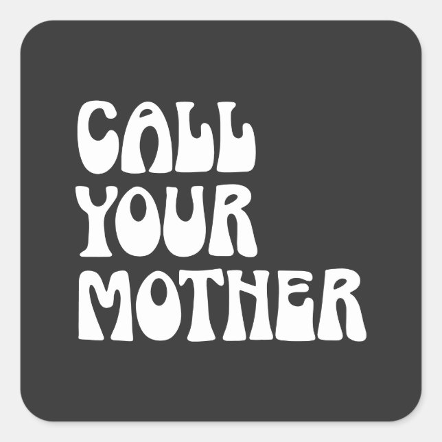 Call Your Mother Quote Funny Gag Gift from Mum   Square Sticker (Front)