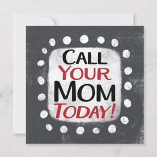 Call Your Mum Today Greeting Card