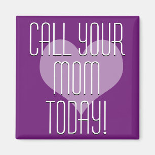 Call Your Mum Today! Magnet