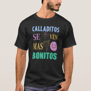 Calladitos Se Ven Mas Bonitos Maestra Spanglish Bi T-Shirt