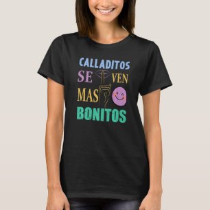 Calladitos Se Ven Mas Bonitos Maestra Spanglish Bi T-Shirt
