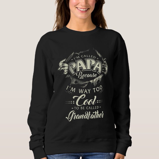 Called Papa Because I'm Too Cool For Men Father Da Sweatshirt (Front)