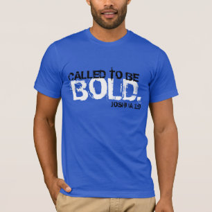 called to be bold bible verse t-shirt