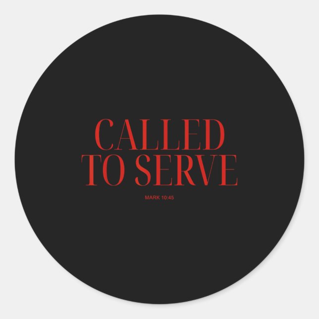 Called To Serve Mark 10_45 Christian Bible Verse F Classic Round Sticker (Front)