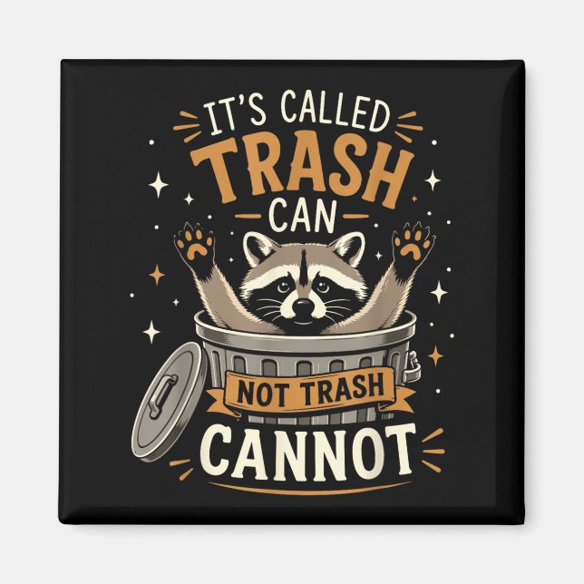Called Trash Can Not Trash Cannot Racoon Design Magnet (Front)