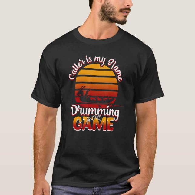 Caller is my name drumming is my game T-Shirt (Front)