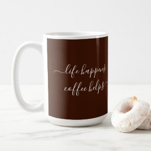 Calligraphy Custom Text Life Happens Coffee Helps Mug