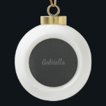 Calligraphy Elegant Grey Plain Simple Name Ceramic Ball Christmas Ornament<br><div class="desc">Looking for a beautiful calligraphy with an aesthetic handwriting? This simple,  eye-catching design is for you. This product immediately impresses those who see it. The fine and tasteful design will immediately reflect the quality of your relationship and family.</div>