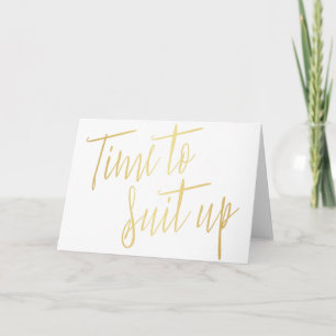 Calligraphy Gold "Time to suit up" Card