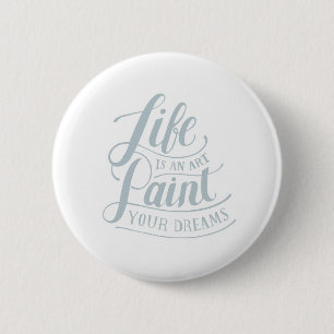 Calligraphy life is an art paint your dream quote 6 cm round badge