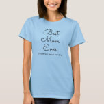 Calligraphy Modern Elegant Best Mum Ever Womens T-Shirt<br><div class="desc">Custom Upload Your Image Photo Picture Calligraphy Script Trendy Cute Elegant Modern Template Clothing Apparel Template Best Mum Ever Womens Basic Light Blue T-Shirt.</div>