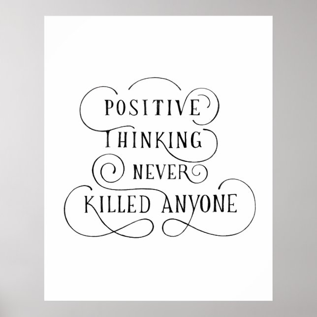 Calligraphy  positive thinking never killed anyone poster (Front)