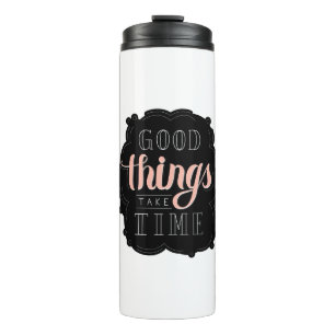 Calligraphy sticker good things take time Quote Thermal Tumbler