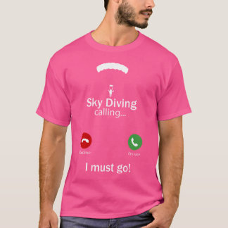 Calling For Hobbies Love Skydiving Hobby Funny T-Shirt
