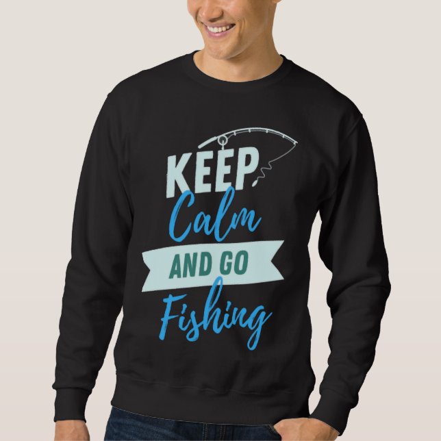 Calm And Go Fishing Sweatshirt (Front)