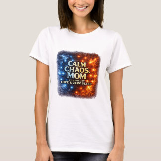 Calm Chaos Mum Shirt, Funny Mum Life Tee, Powered T-Shirt