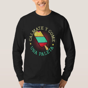 Calm Down And Eat A Popsicle Sweet Dessert Popsicl T-Shirt