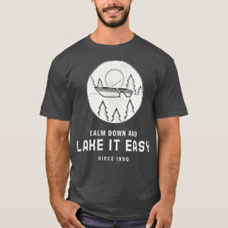 Calm Down And Lake It Easy Lake Lover 1 T-Shirt
