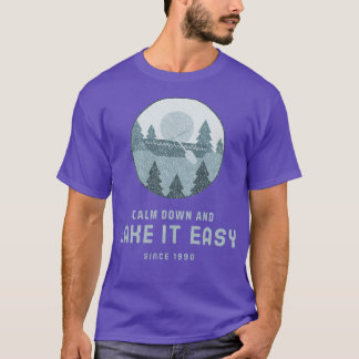 Calm Down And Lake It Easy Lake Lover 4 T-Shirt